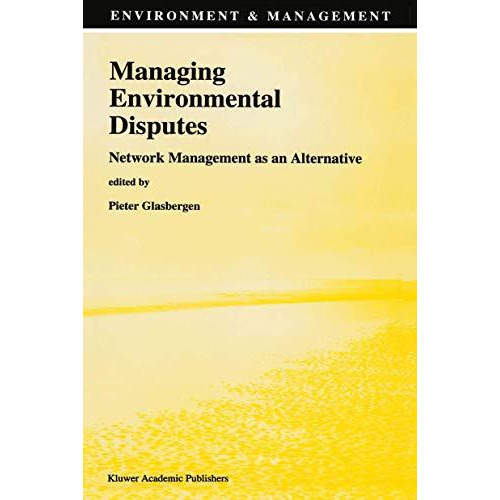 Managing Environmental Disputes: Network Management as an Alternative [Paperback]