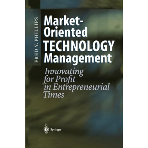 Market-Oriented Technology Management: Innovating for Profit in Entrepreneurial  [Paperback]