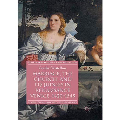 Marriage, the Church, and its Judges in Renaissance Venice, 1420-1545 [Paperback]