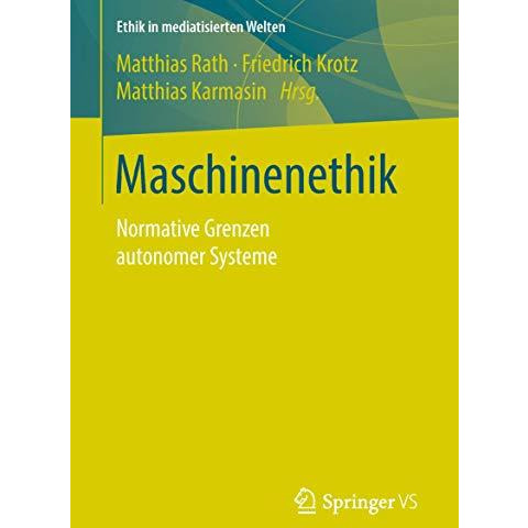 Maschinenethik: Normative Grenzen autonomer Systeme [Paperback]