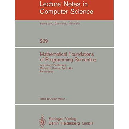 Mathematical Foundation of Programming Semantics: International Conference, Manh [Paperback]