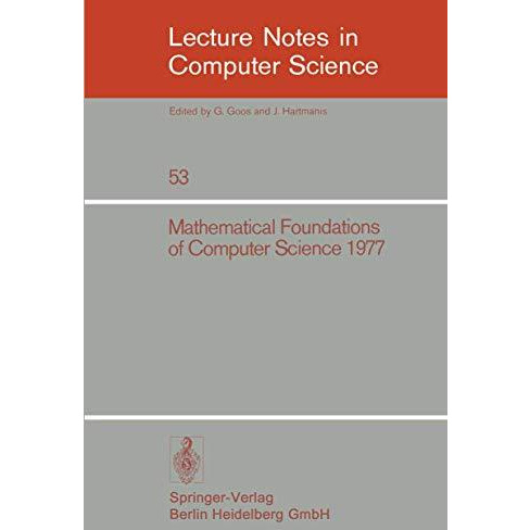 Mathematical Foundations of Computer Science 1977: 6th Symposium, Tatranska Lomn [Paperback]