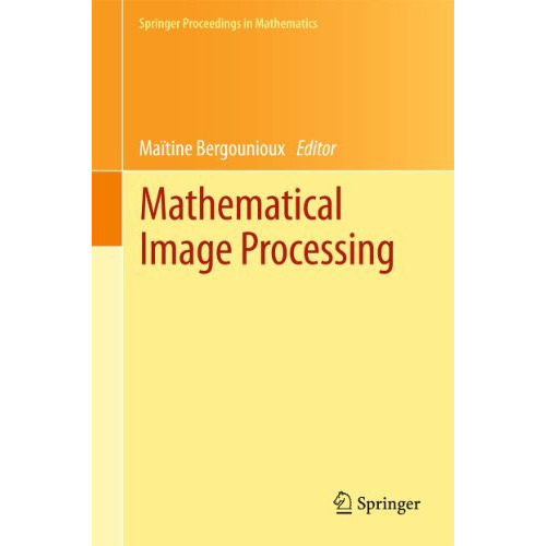 Mathematical Image Processing: University of Orl?ans, France, March 29th - April [Paperback]