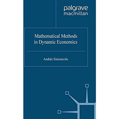 Mathematical Methods in Dynamic Economics [Hardcover]