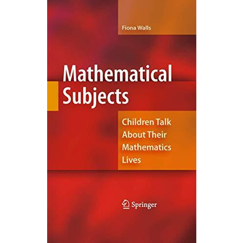 Mathematical Subjects: Children Talk About Their Mathematics Lives [Hardcover]