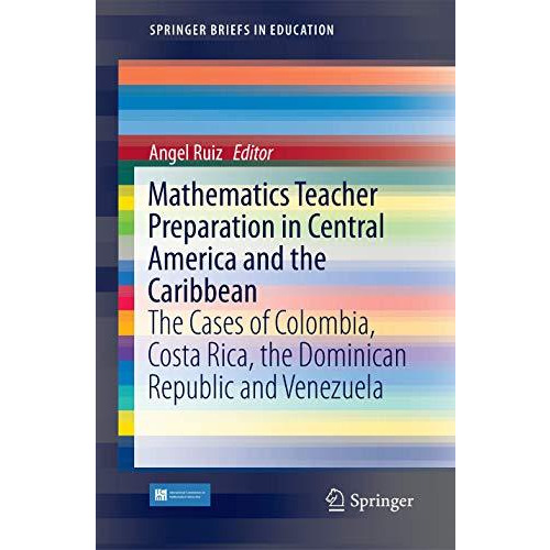 Mathematics Teacher Preparation in Central America and the Caribbean: The Cases  [Paperback]