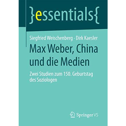 Max Weber, China und die Medien: Zwei Studien zum 150. Geburtstag des Soziologen [Paperback]