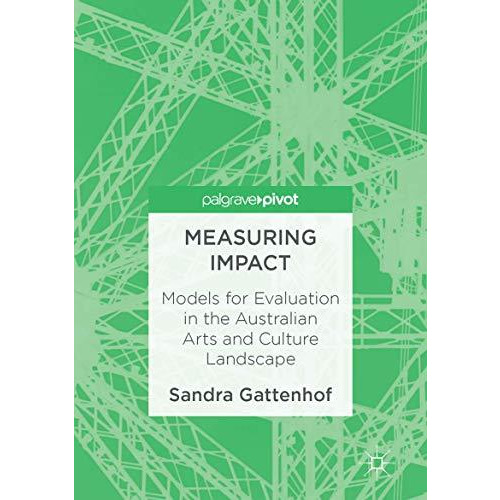 Measuring Impact: Models for Evaluation in the Australian Arts and Culture Lands [Hardcover]