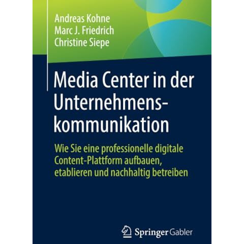 Media Center in der Unternehmenskommunikation: Wie Sie eine professionelle digit [Paperback]