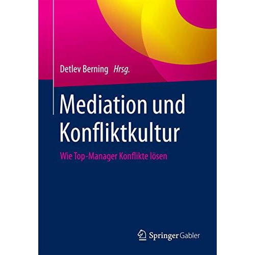 Mediation und Konfliktkultur: Wie Top-Manager Konflikte l?sen [Paperback]