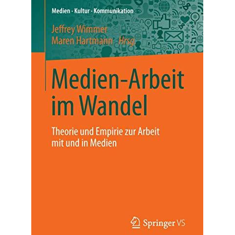 Medien-Arbeit im Wandel: Theorie und Empirie zur Arbeit mit und in Medien [Paperback]