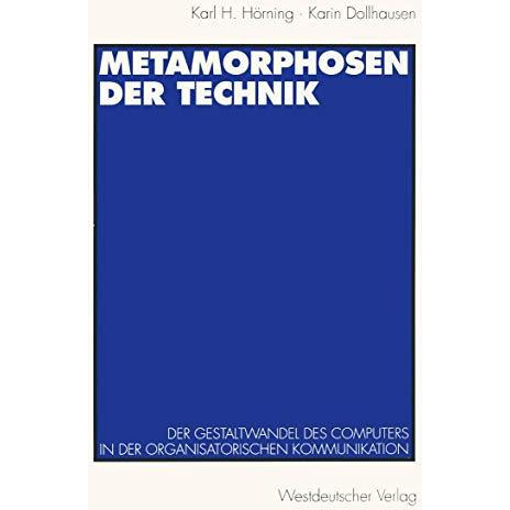 Metamorphosen der Technik: Der Gestaltwandel des Computers in der organisatorisc [Paperback]