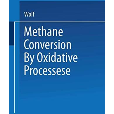 Methane Conversion by Oxidative Processes: Fundamental and Engineering Aspects [Paperback]