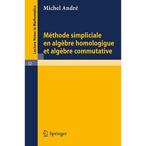 Methode Simpliciale en Algebre Homologigue et Algebre Commutative [Paperback]