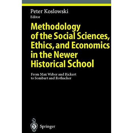 Methodology of the Social Sciences, Ethics, and Economics in the Newer Historica [Hardcover]