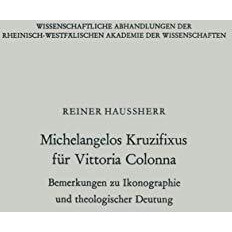 Michelangelos Kruzifixus f?r Vittoria Colonna: Bemerkungen zu Ikonographie und t [Paperback]