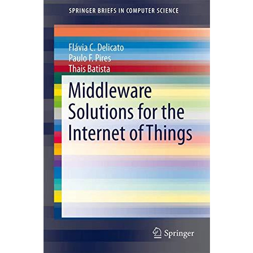 Middleware Solutions for the Internet of Things [Paperback]