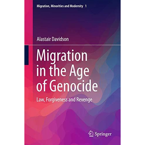 Migration in the Age of Genocide: Law, Forgiveness and Revenge [Hardcover]