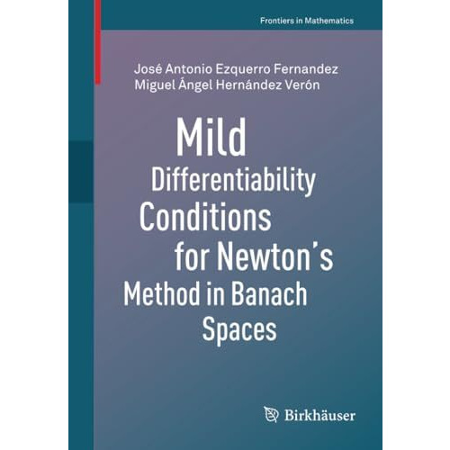 Mild Differentiability Conditions for Newton's Method in Banach Spaces [Paperback]