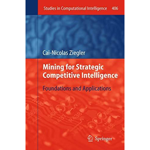 Mining for Strategic Competitive Intelligence: Foundations and Applications [Paperback]