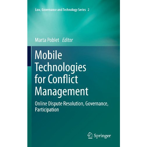 Mobile Technologies for Conflict Management: Online Dispute Resolution, Governan [Hardcover]