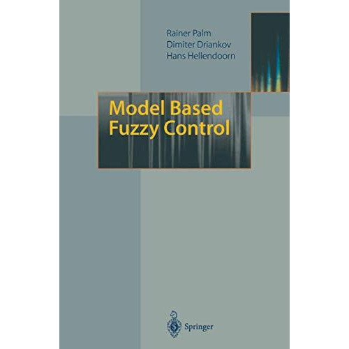 Model Based Fuzzy Control: Fuzzy Gain Schedulers and Sliding Mode Fuzzy Controll [Paperback]