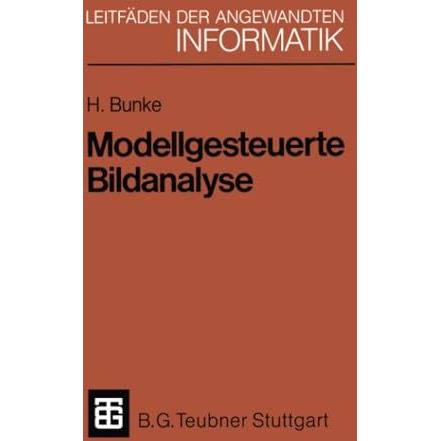 Modellgesteuerte Bildanalyse: Dargestellt anhand eines Systems zur automatischen [Paperback]