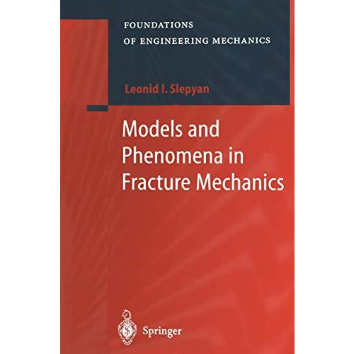 Models and Phenomena in Fracture Mechanics [Paperback]