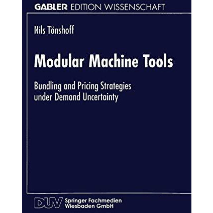 Modular Machine Tools: Bundling and Pricing Strategies under Demand Uncertainty [Paperback]