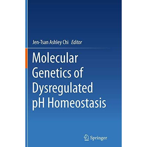 Molecular Genetics of Dysregulated pH Homeostasis [Paperback]