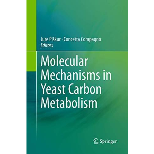 Molecular Mechanisms in Yeast Carbon Metabolism [Paperback]