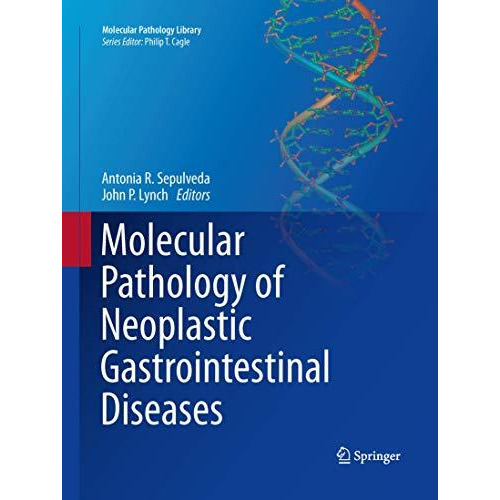 Molecular Pathology of Neoplastic Gastrointestinal Diseases [Paperback]