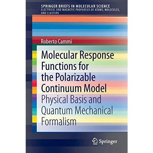 Molecular Response Functions for the Polarizable Continuum Model: Physical basis [Paperback]