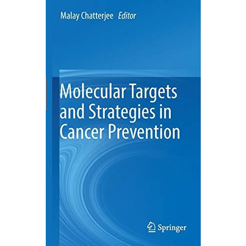 Molecular Targets and Strategies in Cancer Prevention [Hardcover]