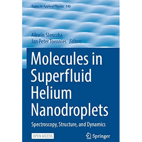 Molecules in Superfluid Helium Nanodroplets: Spectroscopy, Structure, and Dynami [Paperback]