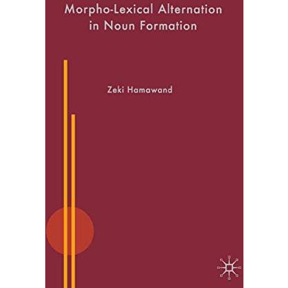 Morpho-Lexical Alternation in Noun Formation [Paperback]