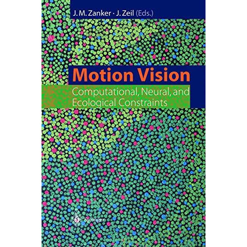 Motion Vision: Computational, Neural, and Ecological Constraints [Paperback]