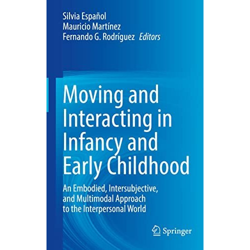 Moving and Interacting in Infancy and Early Childhood: An Embodied, Intersubject [Hardcover]