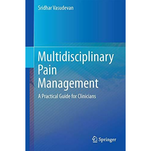 Multidisciplinary Management of Chronic Pain: A Practical Guide for Clinicians [Hardcover]