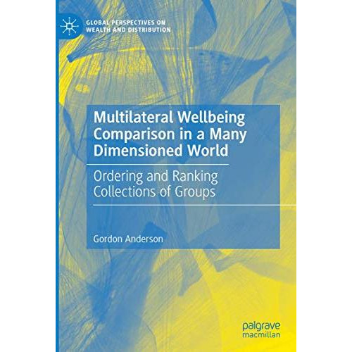 Multilateral Wellbeing Comparison in a Many Dimensioned World: Ordering and Rank [Hardcover]