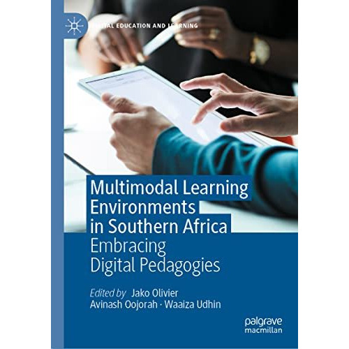 Multimodal Learning Environments in Southern Africa: Embracing Digital Pedagogie [Hardcover]