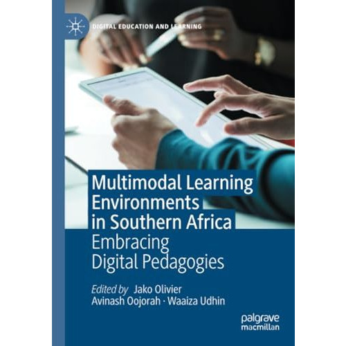 Multimodal Learning Environments in Southern Africa: Embracing Digital Pedagogie [Paperback]