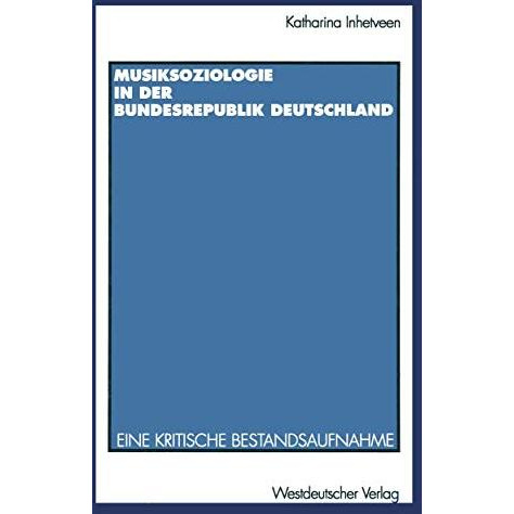 Musiksoziologie in der Bundesrepublik Deutschland: Eine kritische Bestandsaufnah [Paperback]