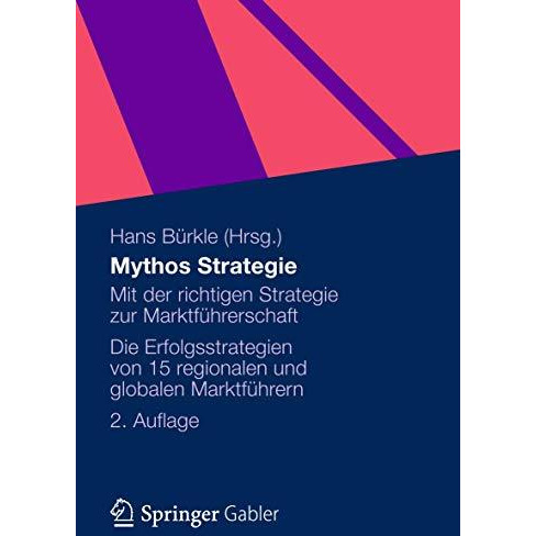 Mythos Strategie: Mit der richtigen Strategie zur Marktf?hrerschaft - Die Erfolg [Paperback]