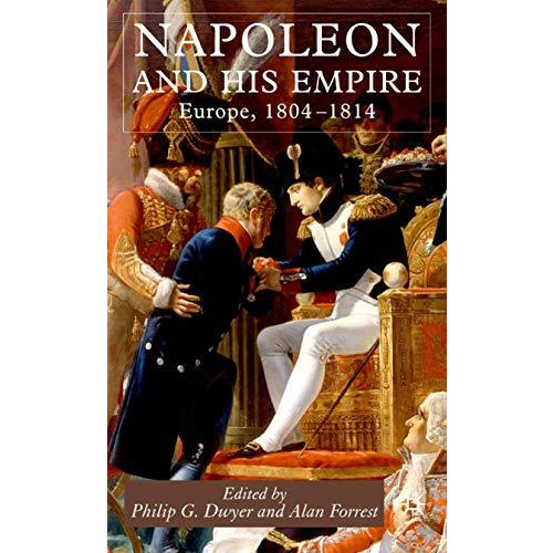 Napoleon and His Empire: Europe, 1804-1814 [Hardcover]