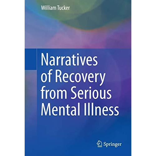 Narratives of Recovery from Serious Mental Illness [Hardcover]