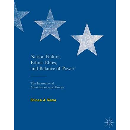 Nation Failure, Ethnic Elites, and Balance of Power: The International Administr [Hardcover]