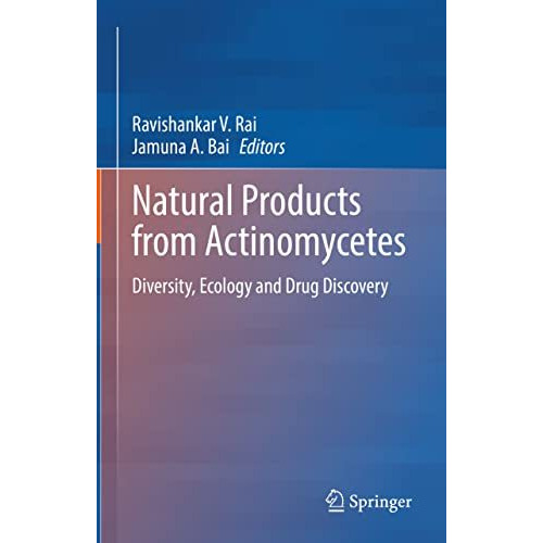 Natural Products from Actinomycetes: Diversity, Ecology and Drug Discovery [Hardcover]