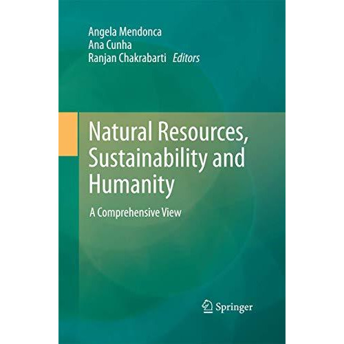 Natural Resources, Sustainability and Humanity: A Comprehensive View [Paperback]