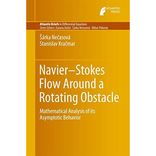 Navier-Stokes Flow Around a Rotating Obstacle: Mathematical Analysis of its Asym [Paperback]